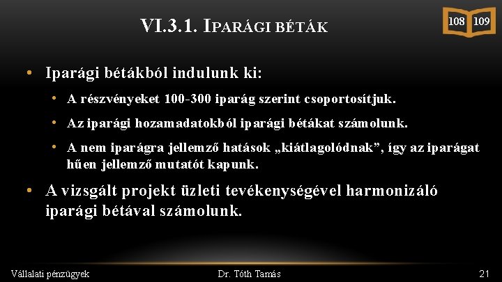 VI. 3. 1. IPARÁGI BÉTÁK 108 109 • Iparági bétákból indulunk ki: • A