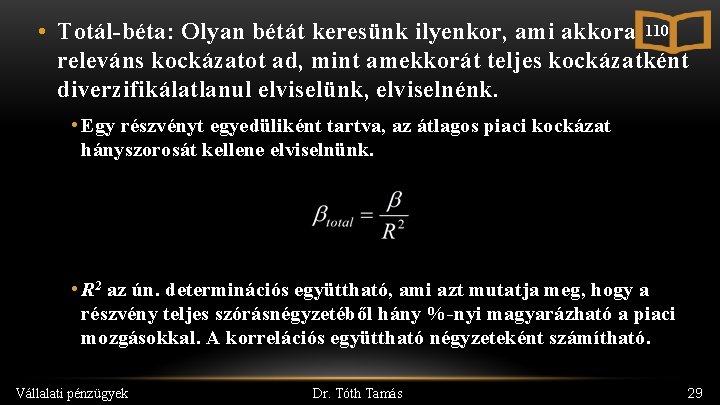  • Totál-béta: Olyan bétát keresünk ilyenkor, ami akkora 110 releváns kockázatot ad, mint