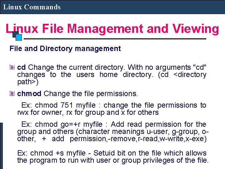 Linux Commands Linux File Management and Viewing File and Directory management cd Change the