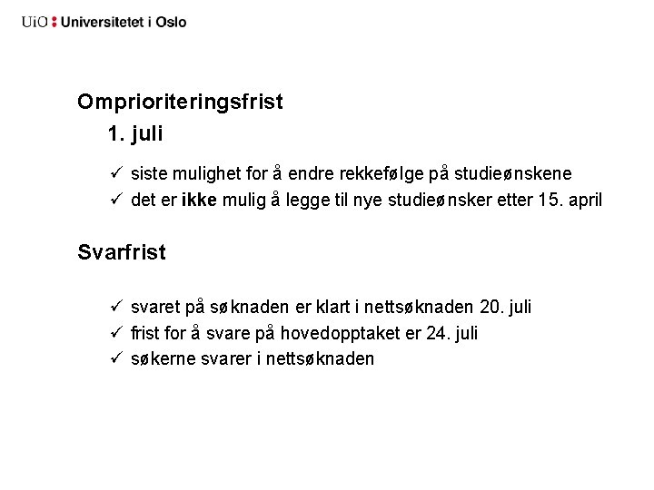 Omprioriteringsfrist 1. juli ü siste mulighet for å endre rekkefølge på studieønskene ü det