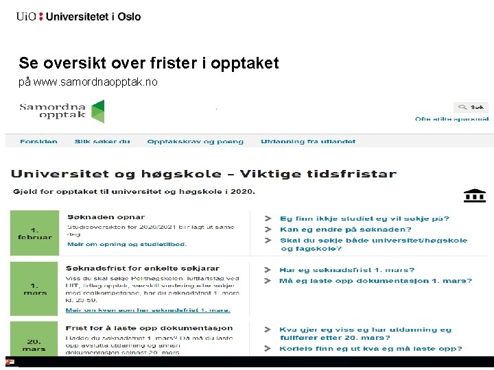 Se oversikt over frister i opptaket på www. samordnaopptak. no 