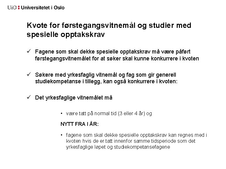 Kvote for førstegangsvitnemål og studier med spesielle opptakskrav ü Fagene som skal dekke spesielle