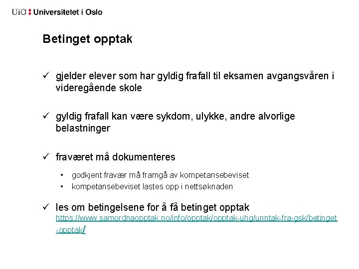 Betinget opptak ü gjelder elever som har gyldig frafall til eksamen avgangsvåren i videregående