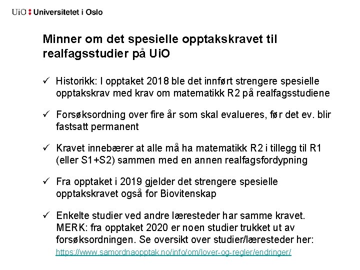 Minner om det spesielle opptakskravet til realfagsstudier på Ui. O ü Historikk: I opptaket