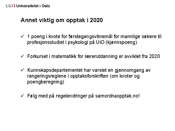 Annet viktig om opptak i 2020 ü 1 poeng i kvote for førstegangsvitnemål for