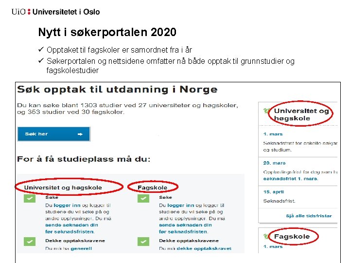 Nytt i søkerportalen 2020 ü Opptaket til fagskoler er samordnet fra i år ü