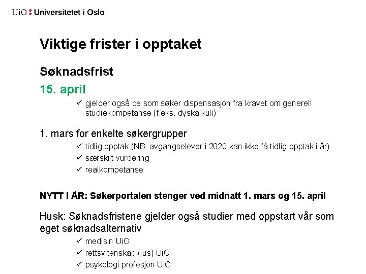 Viktige frister i opptaket Søknadsfrist 15. april ü gjelder også de som søker dispensasjon
