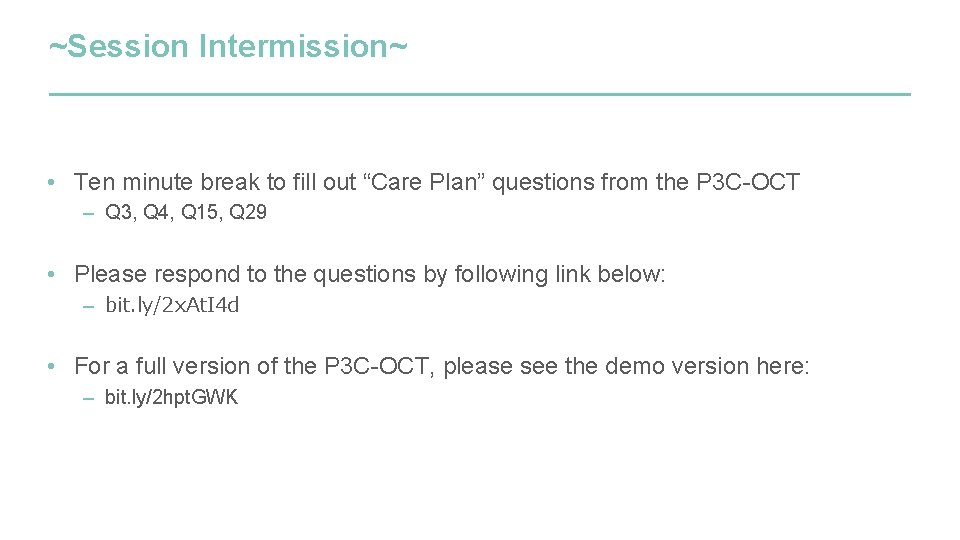 ~Session Intermission~ • Ten minute break to fill out “Care Plan” questions from the