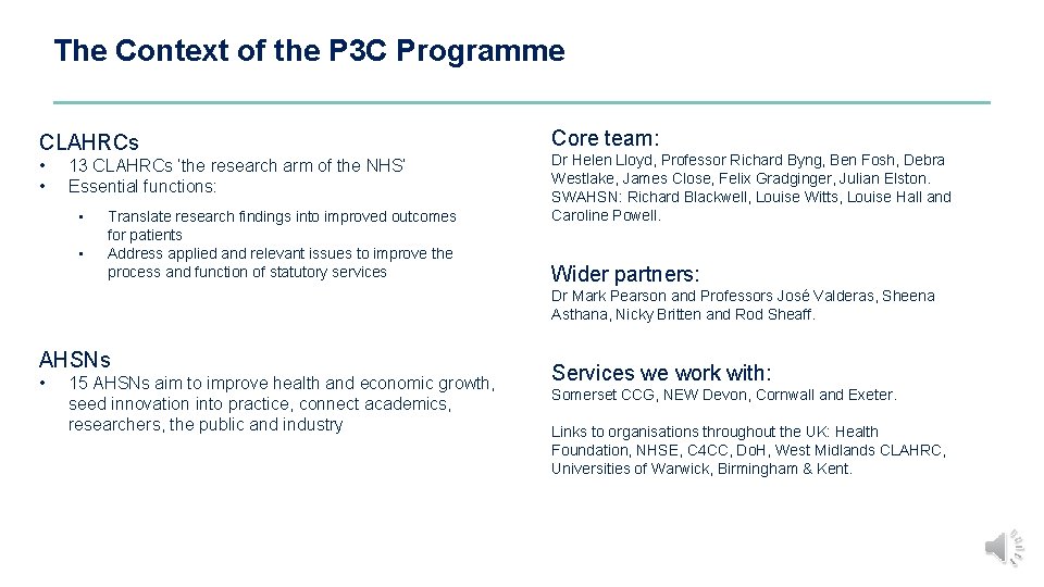 The Context of the P 3 C Programme CLAHRCs • • 13 CLAHRCs ‘the