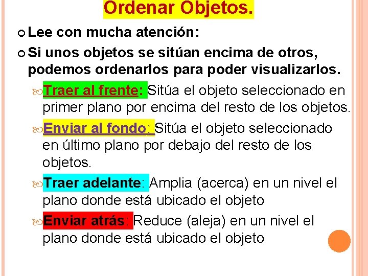 Ordenar Objetos. Lee con mucha atención: Si unos objetos se sitúan encima de otros, Ordenar Objetos. Lee con mucha atención: Si unos objetos se sitúan encima de otros,