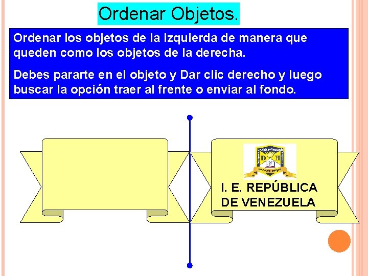 Ordenar Objetos. Ordenar los objetos de la izquierda de manera queden como los objetos Ordenar Objetos. Ordenar los objetos de la izquierda de manera queden como los objetos