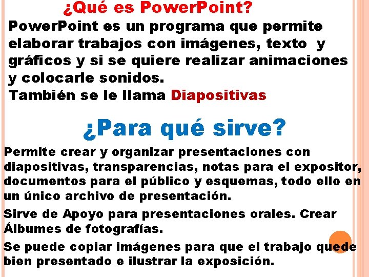 ¿Qué es Power. Point? Power. Point es un programa que permite elaborar trabajos con ¿Qué es Power. Point? Power. Point es un programa que permite elaborar trabajos con