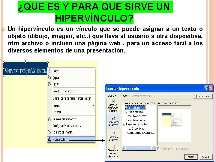¿QUE ES Y PARA QUE SIRVE UN HIPERVÍNCULO? Un hipervínculo es un vínculo que ¿QUE ES Y PARA QUE SIRVE UN HIPERVÍNCULO? Un hipervínculo es un vínculo que