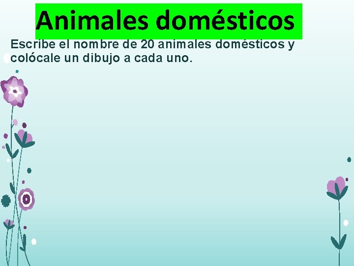 Animales domésticos Escribe el nombre de 20 animales domésticos y colócale un dibujo a Animales domésticos Escribe el nombre de 20 animales domésticos y colócale un dibujo a
