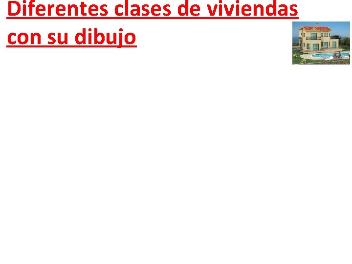 Diferentes clases de viviendas con su dibujo Diferentes clases de viviendas con su dibujo