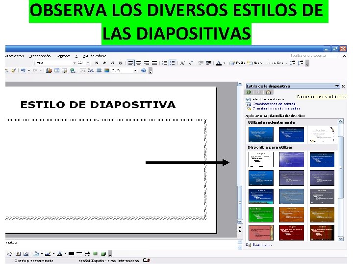 OBSERVA LOS DIVERSOS ESTILOS DE LAS DIAPOSITIVAS OBSERVA LOS DIVERSOS ESTILOS DE LAS DIAPOSITIVAS