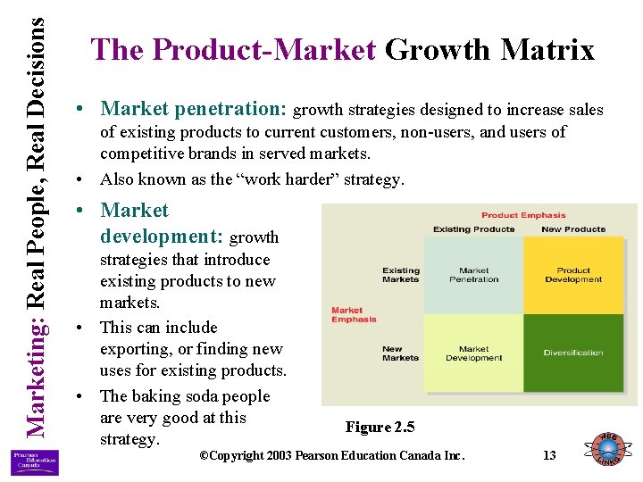 Marketing: Real People, Real Decisions The Product-Market Growth Matrix • Market penetration: growth strategies