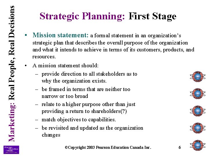 Marketing: Real People, Real Decisions Strategic Planning: First Stage • Mission statement: a formal