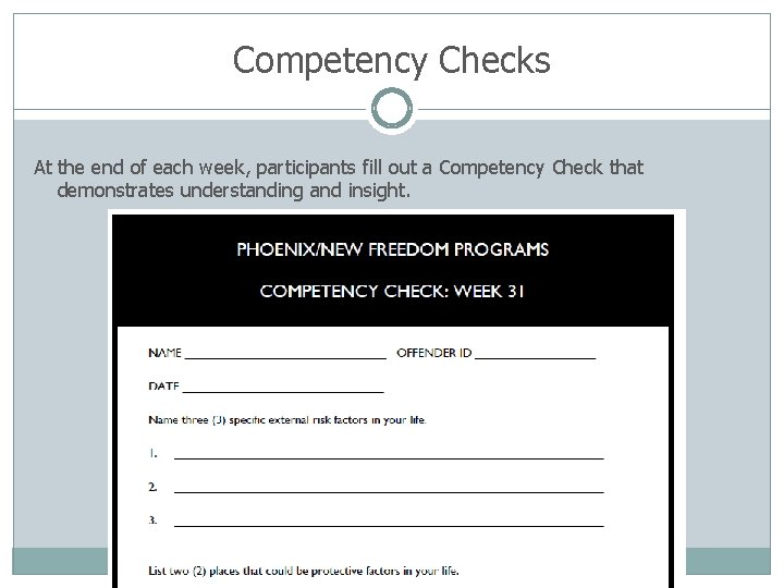 Competency Checks At the end of each week, participants fill out a Competency Check