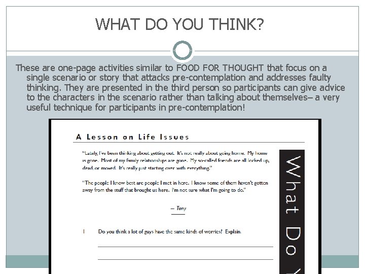 WHAT DO YOU THINK? These are one-page activities similar to FOOD FOR THOUGHT that