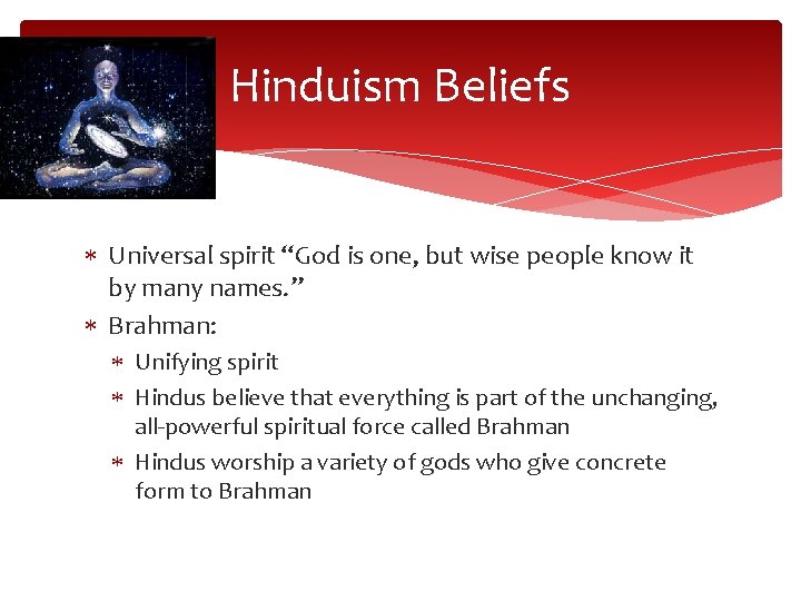 Hinduism Beliefs Universal spirit “God is one, but wise people know it by many