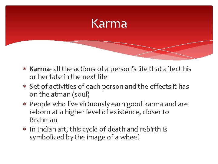 Karma Karma- all the actions of a person’s life that affect his or her