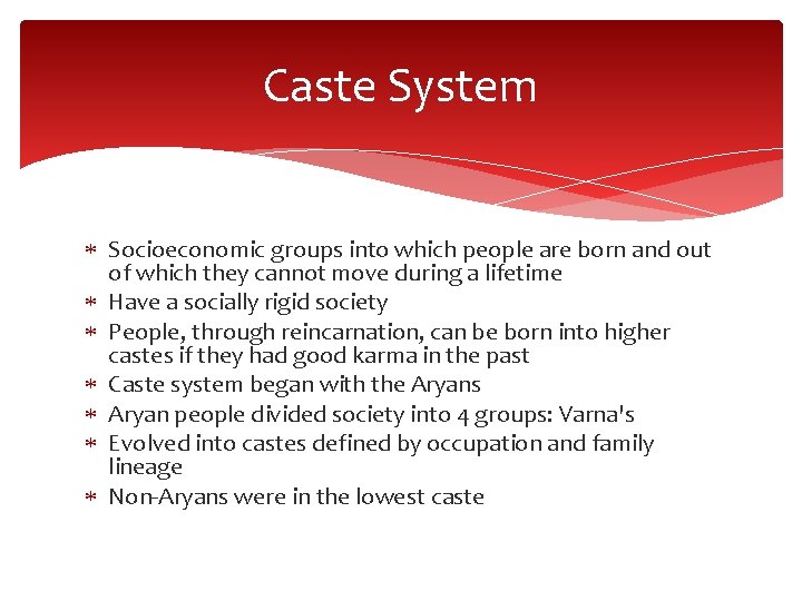 Caste System Socioeconomic groups into which people are born and out of which they