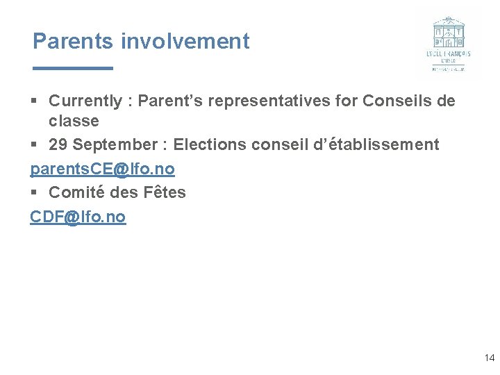 Parents involvement § Currently : Parent’s representatives for Conseils de classe § 29 September Parents involvement § Currently : Parent’s representatives for Conseils de classe § 29 September