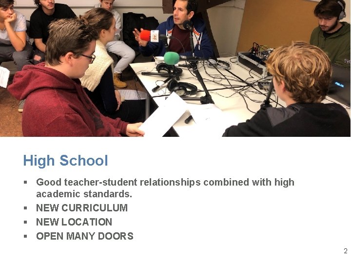 High School § Good teacher-student relationships combined with high academic standards. § NEW CURRICULUM High School § Good teacher-student relationships combined with high academic standards. § NEW CURRICULUM