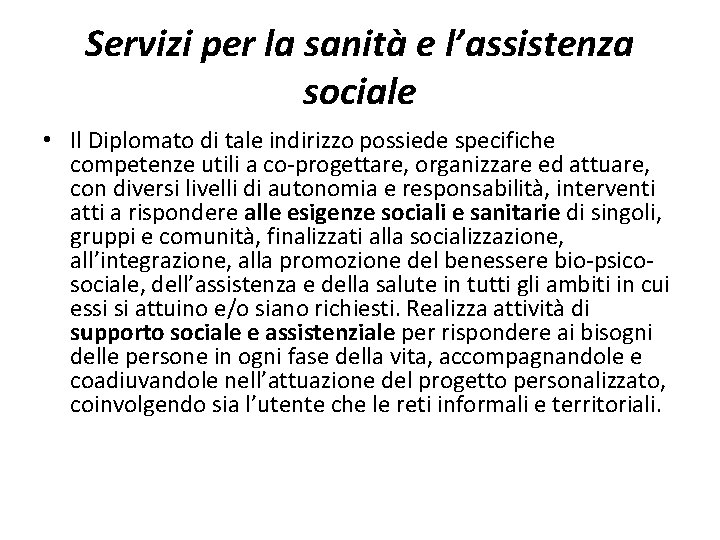Servizi per la sanità e l’assistenza sociale • Il Diplomato di tale indirizzo possiede