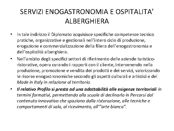 SERVIZI ENOGASTRONOMIA E OSPITALITA’ ALBERGHIERA • In tale indirizzo il Diplomato acquisisce specifiche competenze