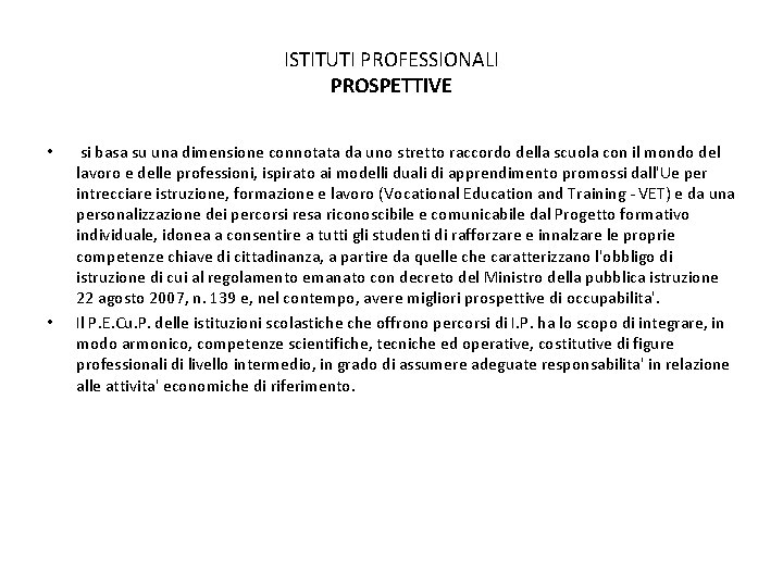 ISTITUTI PROFESSIONALI PROSPETTIVE • • si basa su una dimensione connotata da uno stretto