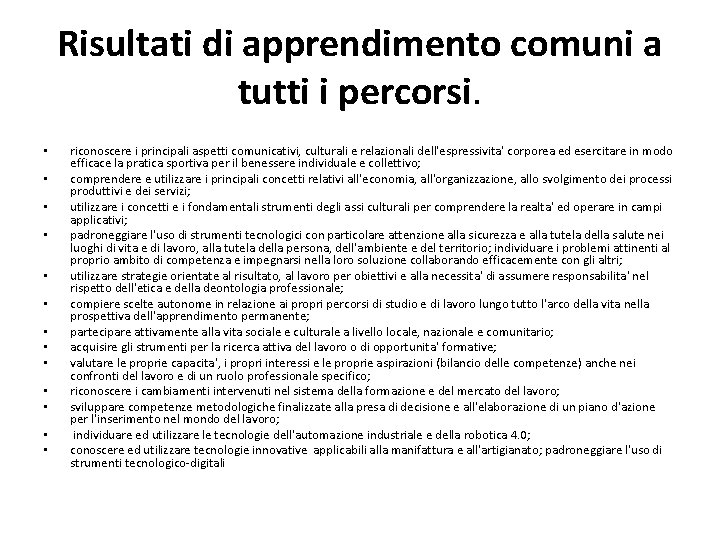 Risultati di apprendimento comuni a tutti i percorsi. • • • • riconoscere i