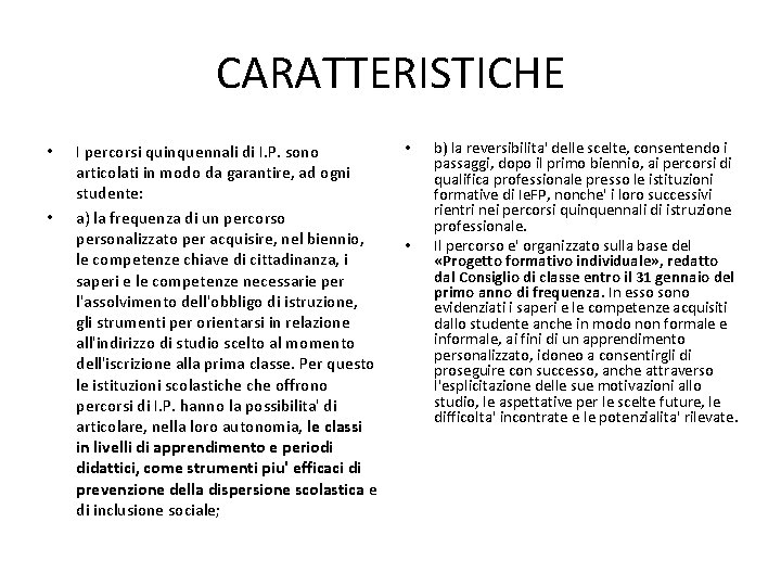 CARATTERISTICHE • • I percorsi quinquennali di I. P. sono articolati in modo da