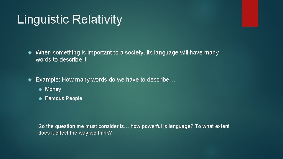 Linguistic Relativity When something is important to a society, its language will have many