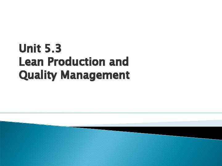 Unit 5. 3 Lean Production and Quality Management 