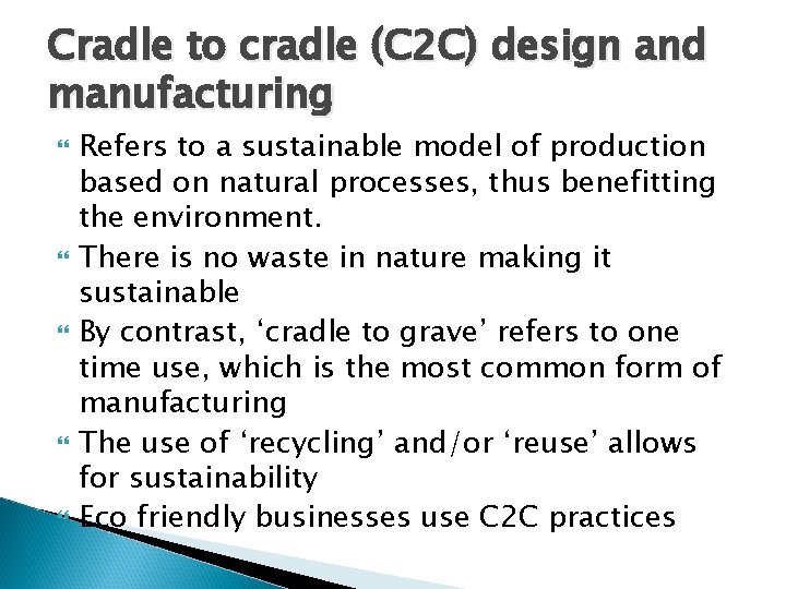 Cradle to cradle (C 2 C) design and manufacturing Refers to a sustainable model