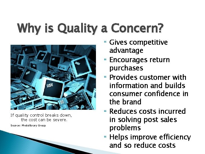 Why is Quality a Concern? If quality control breaks down, the cost can be