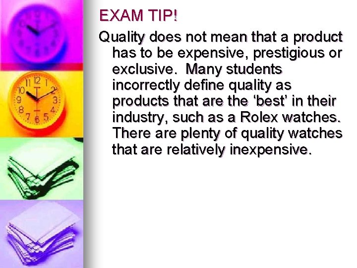 EXAM TIP! Quality does not mean that a product has to be expensive, prestigious