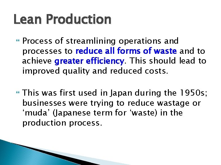 Lean Production Process of streamlining operations and processes to reduce all forms of waste