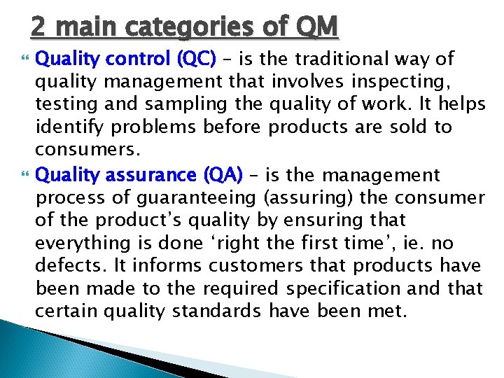 2 main categories of QM Quality control (QC) – is the traditional way of