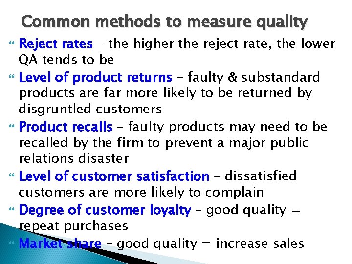 Common methods to measure quality Reject rates – the higher the reject rate, the