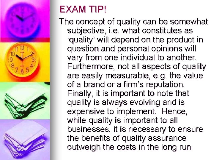 EXAM TIP! The concept of quality can be somewhat subjective, i. e. what constitutes