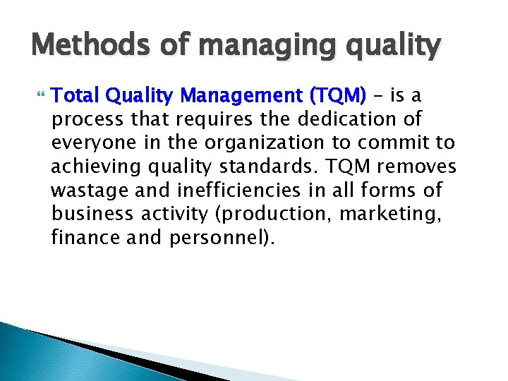 Methods of managing quality Total Quality Management (TQM) – is a process that requires