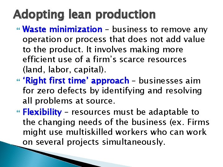 Adopting lean production Waste minimization – business to remove any operation or process that