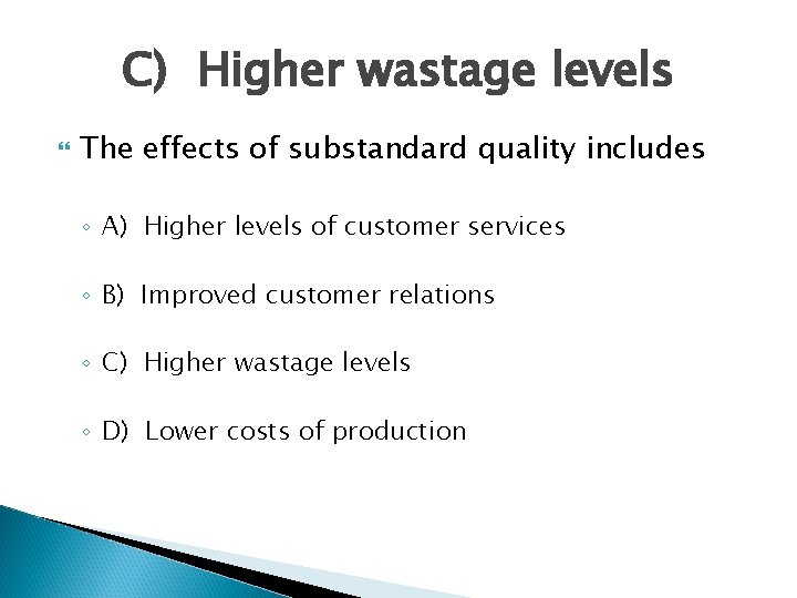 C) Higher wastage levels The effects of substandard quality includes ◦ A) Higher levels