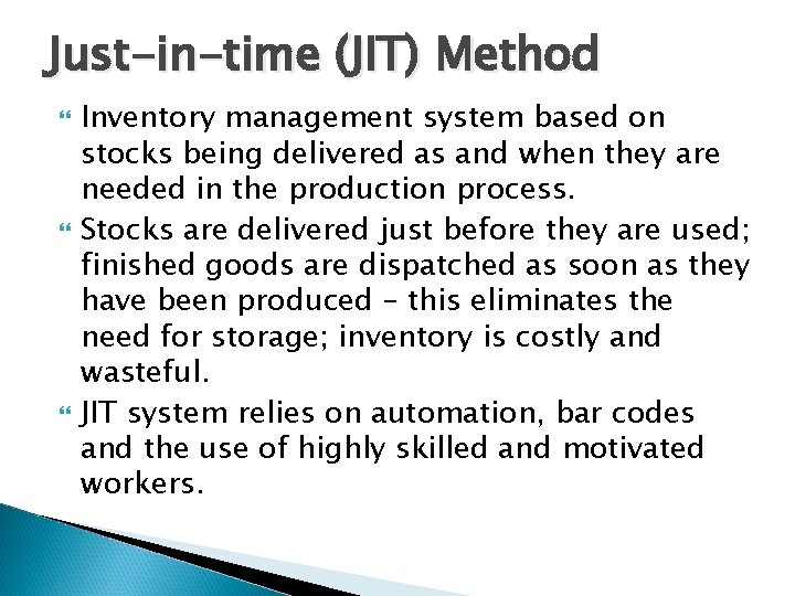 Just-in-time (JIT) Method Inventory management system based on stocks being delivered as and when