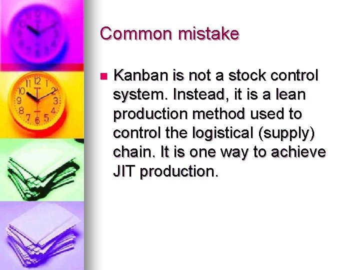 Common mistake n Kanban is not a stock control system. Instead, it is a