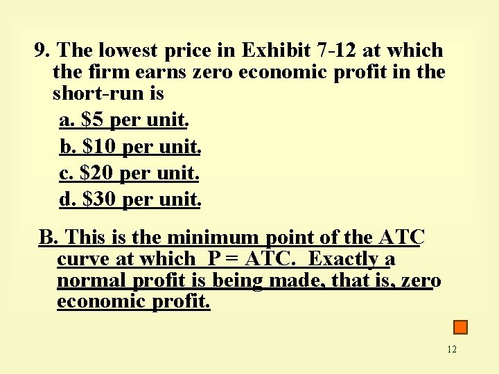 9. The lowest price in Exhibit 7 -12 at which the firm earns zero