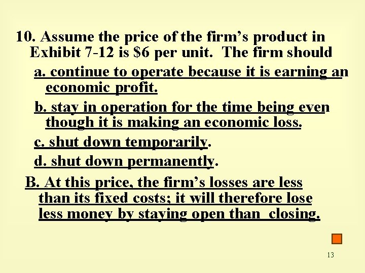 10. Assume the price of the firm’s product in Exhibit 7 -12 is $6